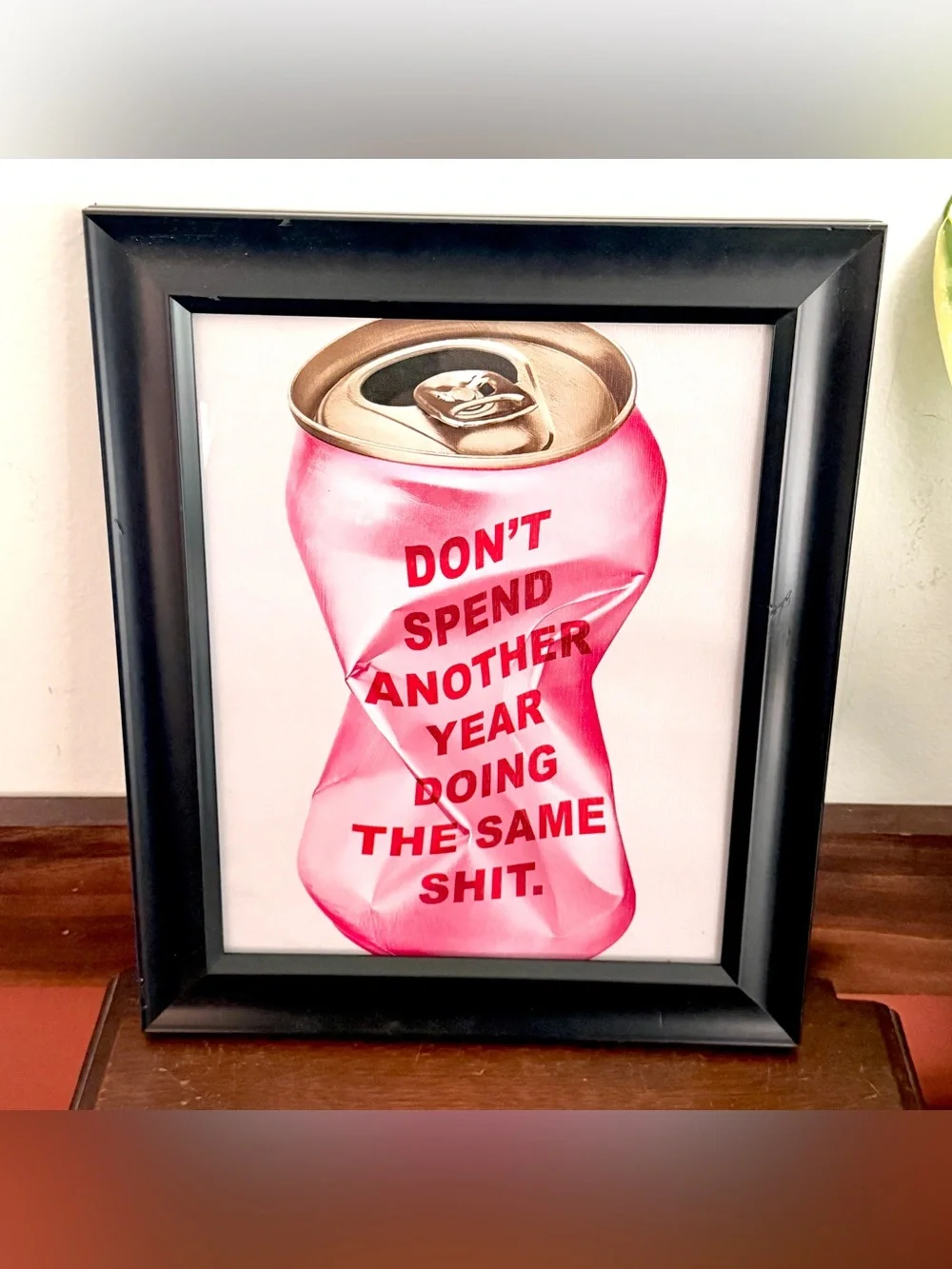 Don’t Spend Another Year Doing the Same Shit Crushed Can Canvas Print Framed Art